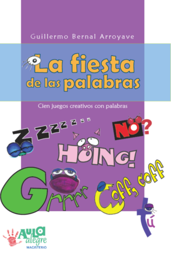 La fiesta de las palabras. Cien juegos creativos con palabras