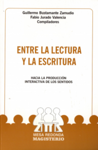 Entre la lectura y la escritura. Hacia la producción interactiva de los sentidos