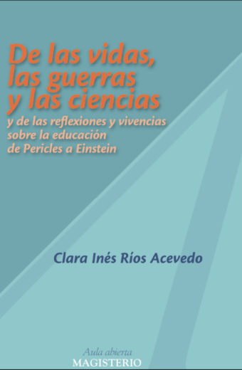 De las vidas, las guerras y las ciencias. Y de las reflexiones y vivencias sobre la educación de Pericles a Einstein