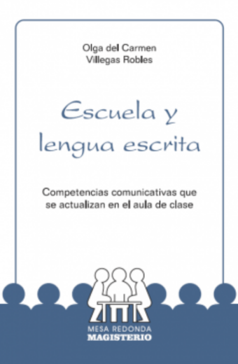 Escuela y lengua escrita. Competencias comunicativas que se actualizan en el aula de clase