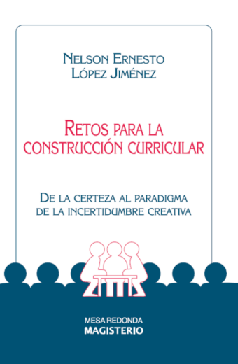Retos para la construcción curricular. De la certeza al paradigma de la incertidumbre creativa