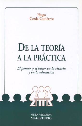 De la teoría a la práctica: El pensar y el hacer en la ciencia y en la educación