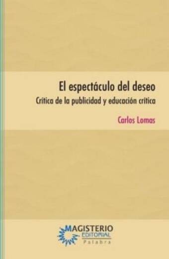 El espectáculo del deseo. Crítica de la publicidad y educación crítica