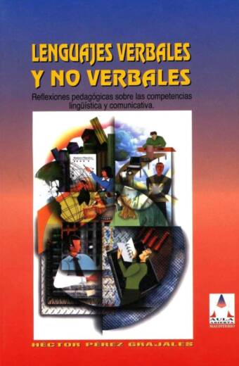 Lenguajes verbales y no verbales. Reflexiones pedagógicas sobre las competencias lingüística y comunicativa