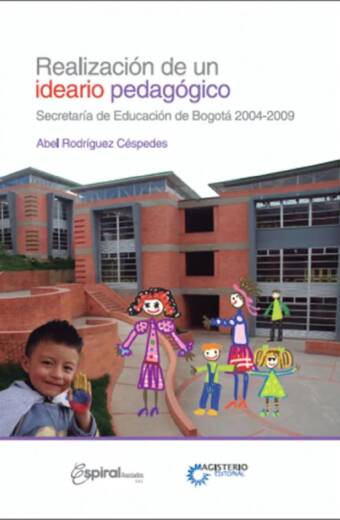 Realización de un ideario pedagógico. Secretaría de Educación de Bogotá 2004-2009