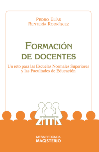 Formación de docentes. Un reto para las Escuelas Normales Superiores y las Facultades de Educación