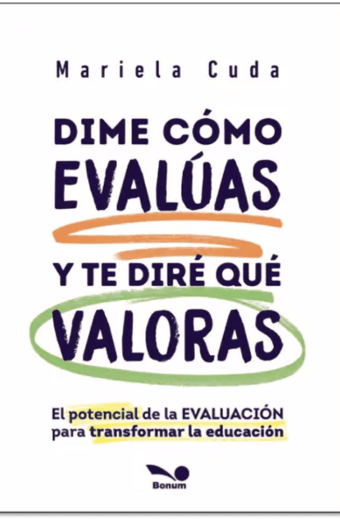 Dime cómo evalúas y te diré qué valoras. El potencial de la evaluación para transformar la educación