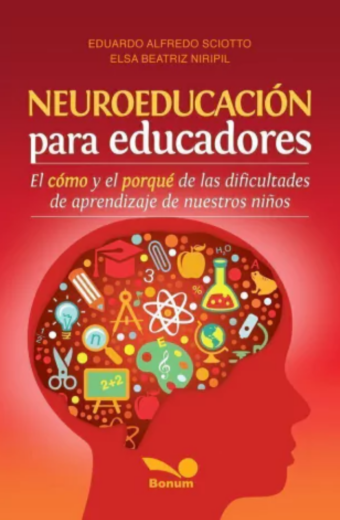 Neuroeducación para educadores. El cómo y el porqué de las dificultades de aprendizaje de nuestros niños