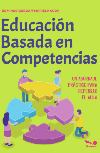 Educación basada en competencias. Un abordaje práctico para repensar el aula