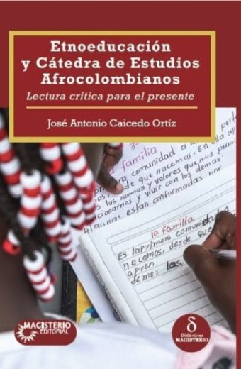 Etnoeducación y Cátedra de Estudios Afrocolombianos. Lectura crítica para el presente