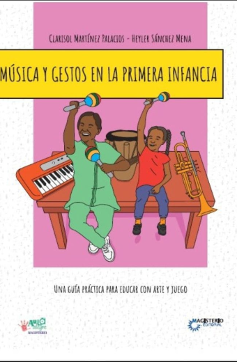 Música y gestos en la primera infancia. Una guía práctica para educar con arte y juego