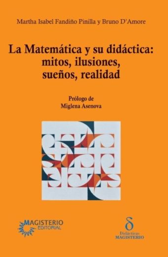 La Matemática y su didáctica: mitos, ilusiones, sueños, realidad