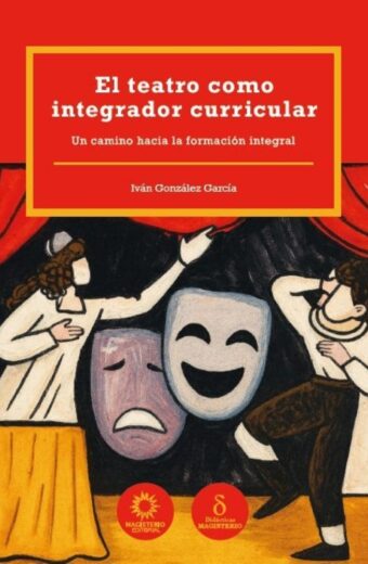 El teatro como integrador curricular. Un camino hacia la formación integral