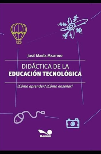 Didáctica de la educación tecnológica. ¿Cómo aprender? ¿Cómo enseñar?