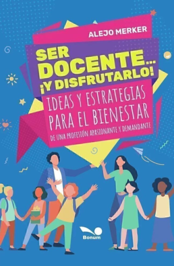 Ser docente y disfrutarlo. Ideas y estrategias para el bienestar